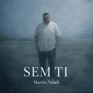 [LANÇAMENTO] Marcio Natali anuncia "Sem Ti": Uma Oração em Forma de Canção para 20 de Março